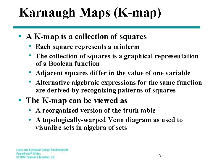 Karnaugh Maps (K-map) § A K-map is a collection of squares • • Each