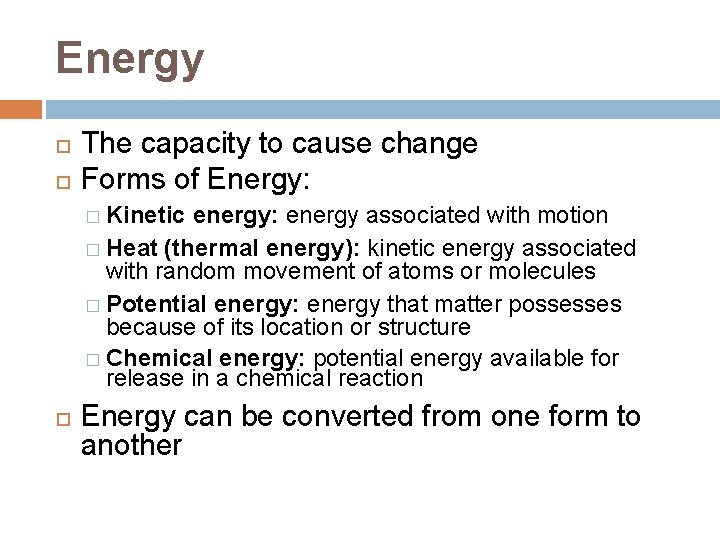 Energy The capacity to cause change Forms of Energy: � Kinetic energy: energy associated