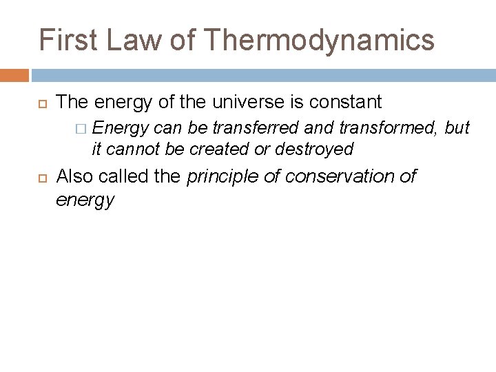 First Law of Thermodynamics The energy of the universe is constant � Energy can