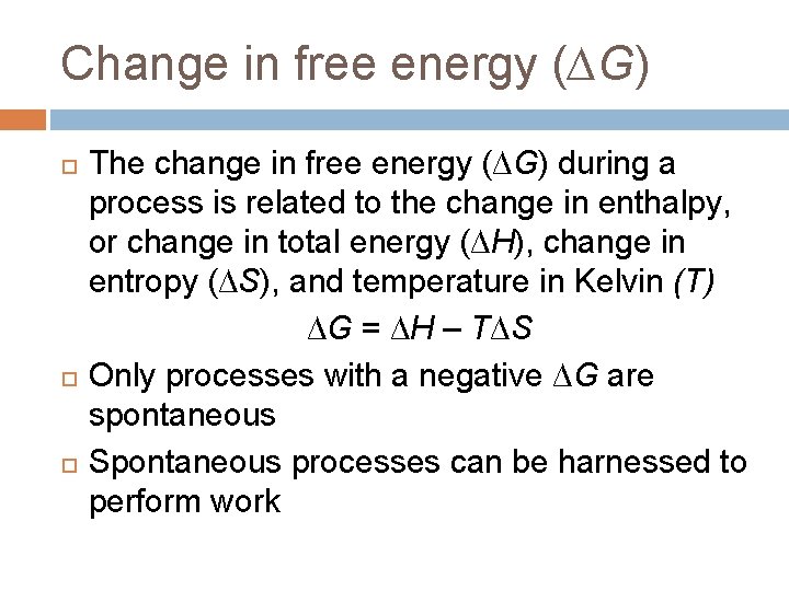 Change in free energy (∆G) The change in free energy (∆G) during a process