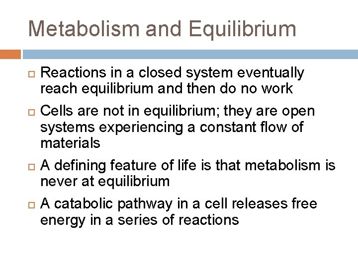 Metabolism and Equilibrium Reactions in a closed system eventually reach equilibrium and then do