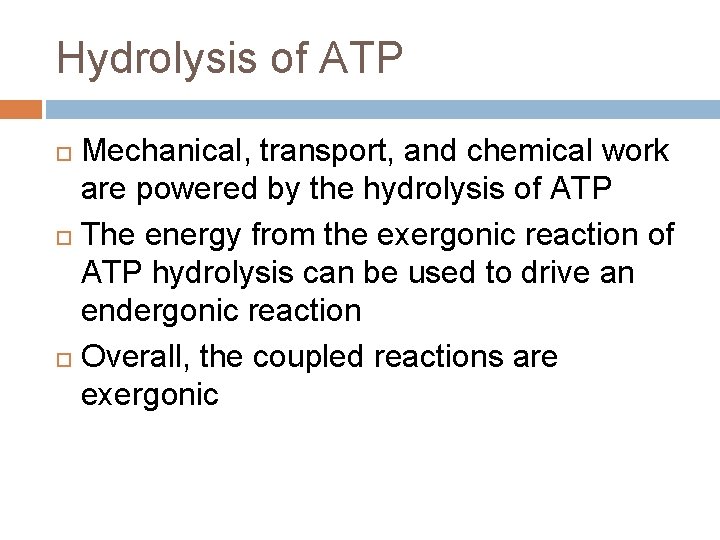 Hydrolysis of ATP Mechanical, transport, and chemical work are powered by the hydrolysis of