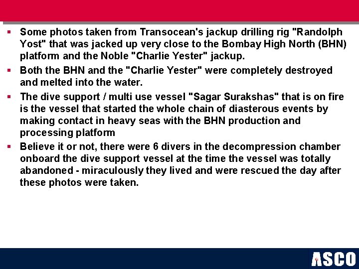 § Some photos taken from Transocean's jackup drilling rig "Randolph Yost" that was jacked