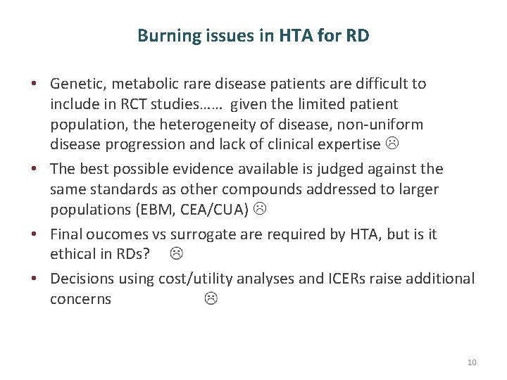 Burning issues in HTA for RD • Genetic, metabolic rare disease patients are difficult