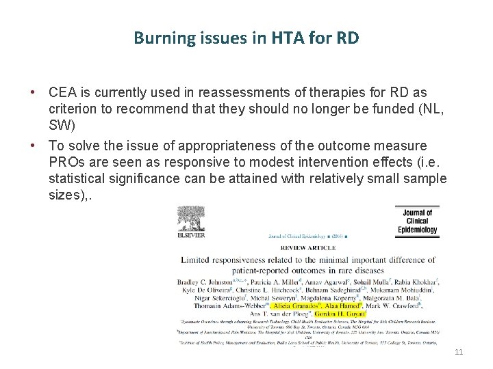 Burning issues in HTA for RD • CEA is currently used in reassessments of