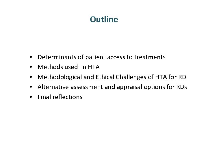 Outline • • • Determinants of patient access to treatments Methods used in HTA