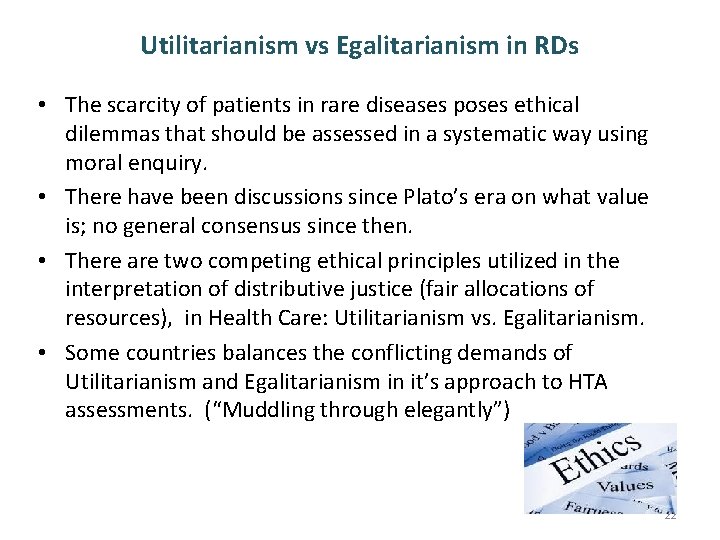 Utilitarianism vs Egalitarianism in RDs • The scarcity of patients in rare diseases poses