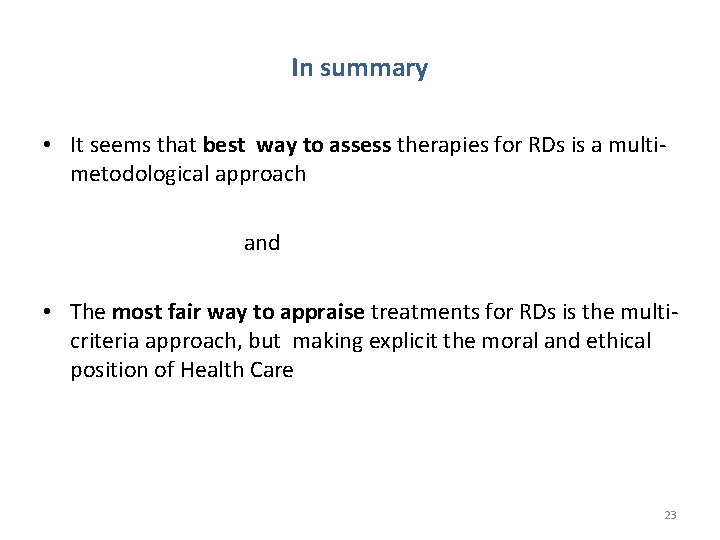 In summary • It seems that best way to assess therapies for RDs is