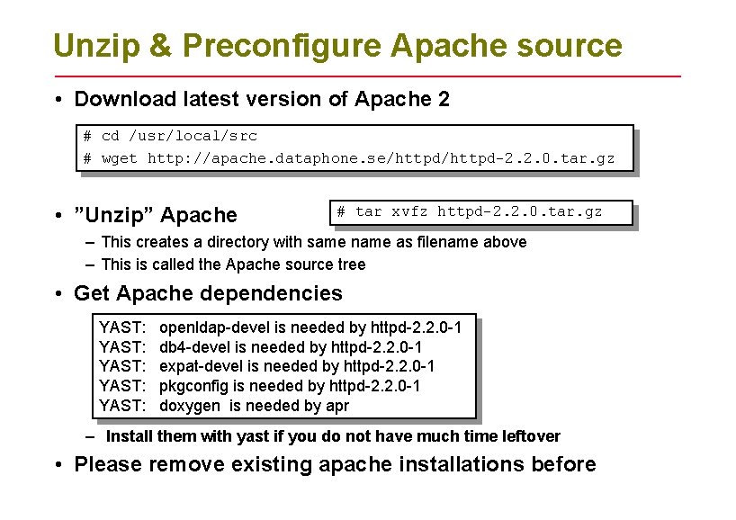 Unzip & Preconfigure Apache source • Download latest version of Apache 2 # cd