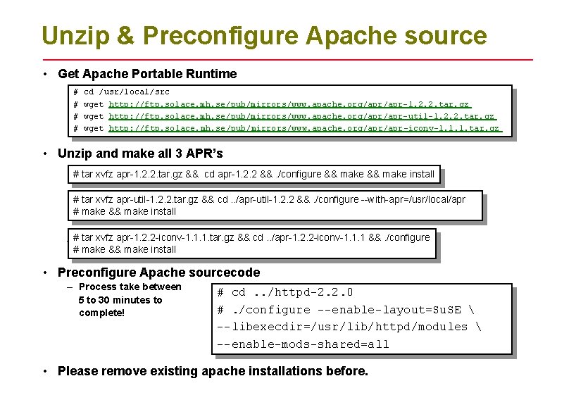 Unzip & Preconfigure Apache source • Get Apache Portable Runtime # # cd /usr/local/src