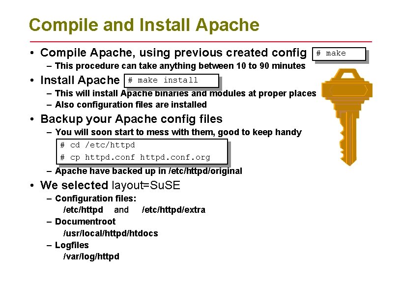 Compile and Install Apache • Compile Apache, using previous created config # make –