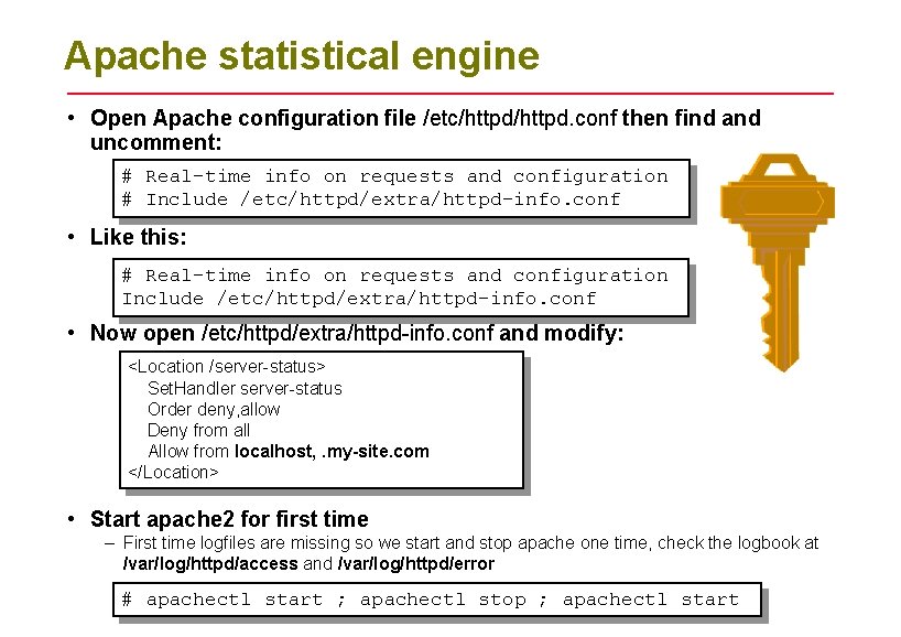 Apache statistical engine • Open Apache configuration file /etc/httpd. conf then find and uncomment: