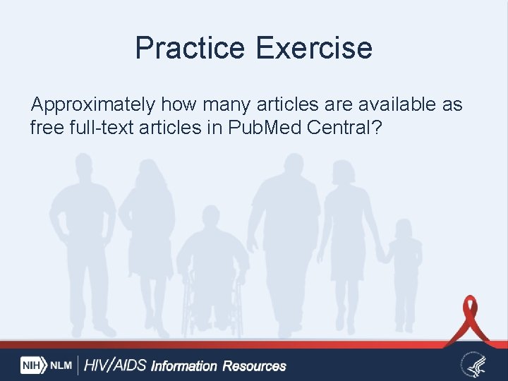 Practice Exercise Approximately how many articles are available as free full-text articles in Pub.