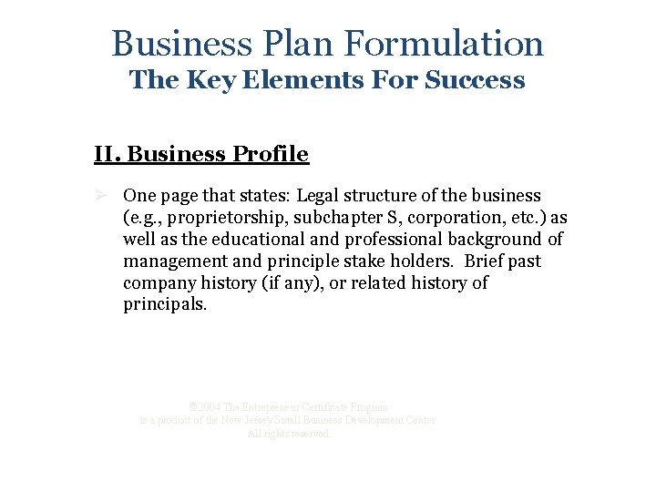 Business Plan Formulation The Key Elements For Success II. Business Profile Ø One page