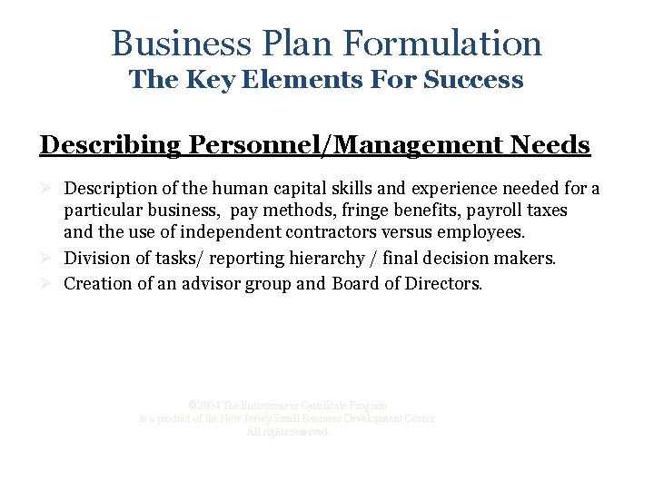 Business Plan Formulation The Key Elements For Success Describing Personnel/Management Needs Ø Description of