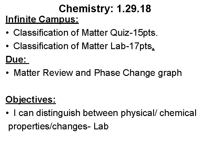 Chemistry: 1. 29. 18 Infinite Campus: • Classification of Matter Quiz-15 pts. • Classification