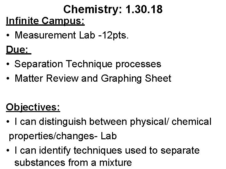 Chemistry: 1. 30. 18 Infinite Campus: • Measurement Lab -12 pts. Due: • Separation