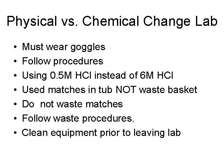 Physical vs. Chemical Change Lab • • Must wear goggles Follow procedures Using 0.