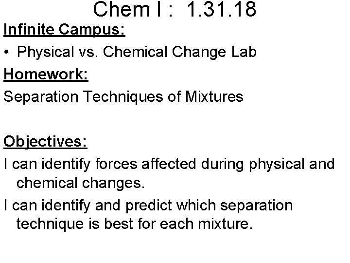 Chem I : 1. 31. 18 Infinite Campus: • Physical vs. Chemical Change Lab