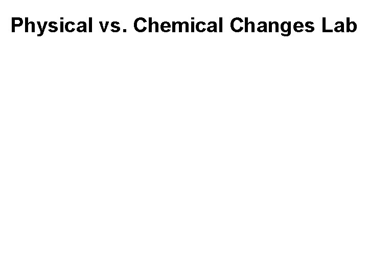 Physical vs. Chemical Changes Lab 