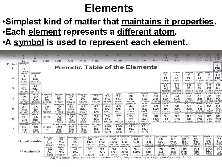 Elements • Simplest kind of matter that maintains it properties. • Each element represents