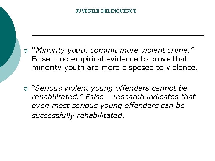 JUVENILE DELINQUENCY ¡ “Minority youth commit more violent crime. ” False – no empirical