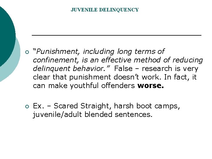 JUVENILE DELINQUENCY ¡ “Punishment, including long terms of confinement, is an effective method of