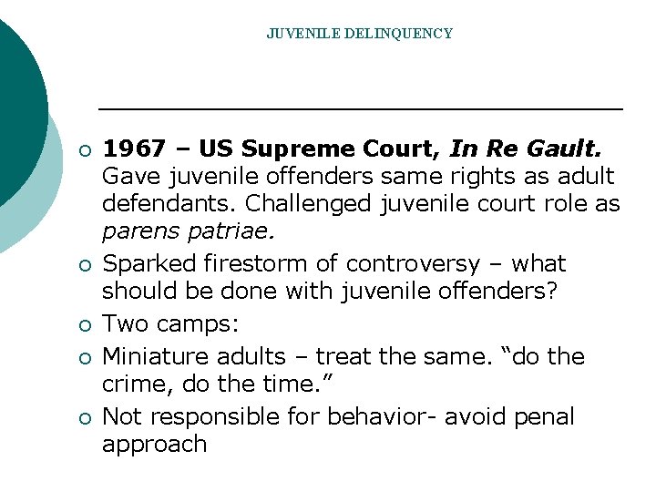 JUVENILE DELINQUENCY ¡ ¡ ¡ 1967 – US Supreme Court, In Re Gault. Gave