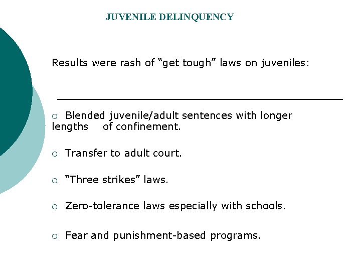 JUVENILE DELINQUENCY Results were rash of “get tough” laws on juveniles: Blended juvenile/adult sentences