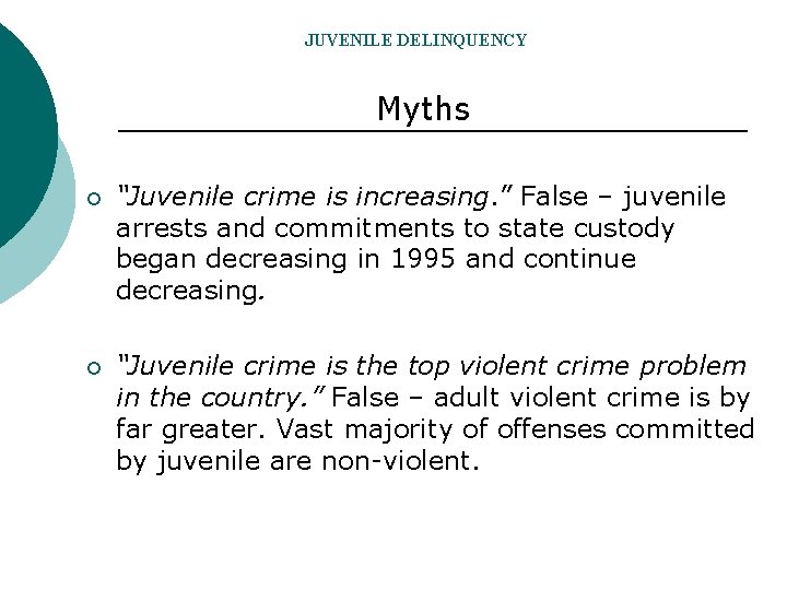 JUVENILE DELINQUENCY Myths ¡ “Juvenile crime is increasing. ” False – juvenile arrests and