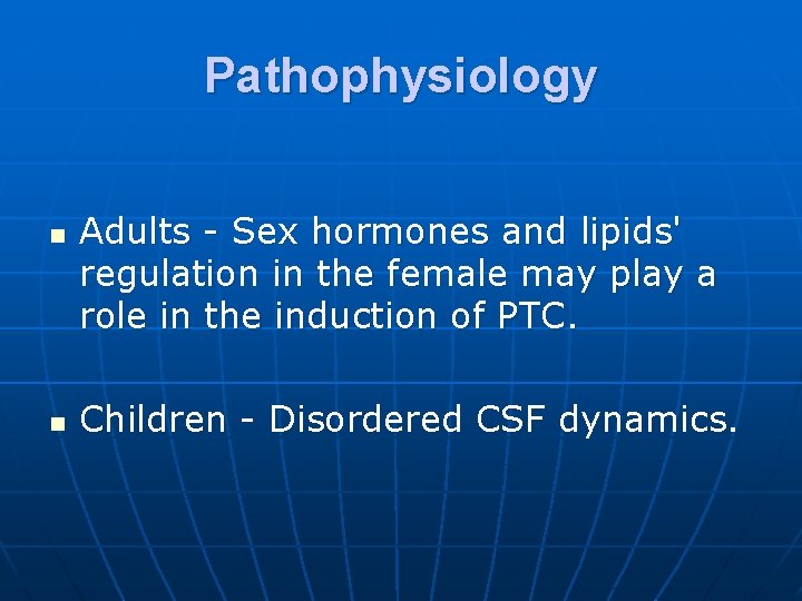Pathophysiology n n Adults - Sex hormones and lipids' regulation in the female may