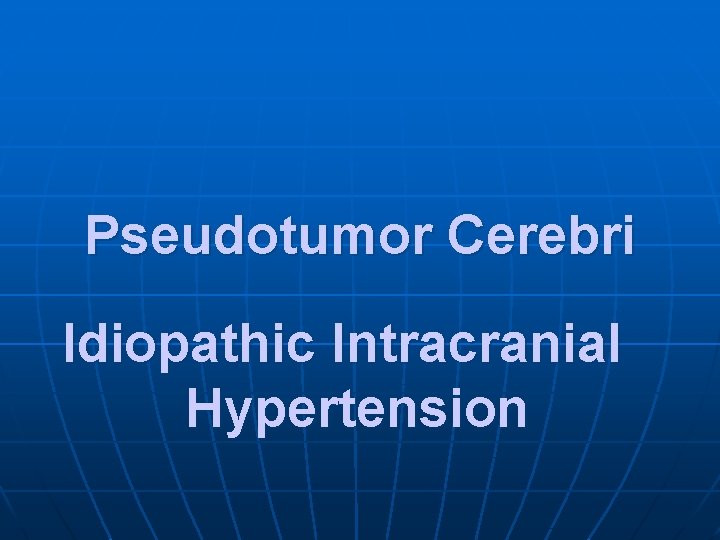 Pseudotumor Cerebri Idiopathic Intracranial Hypertension 