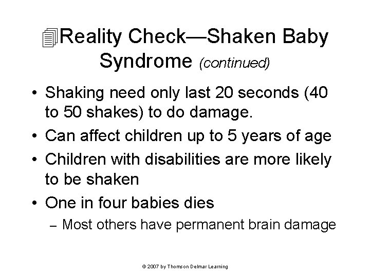  Reality Check—Shaken Baby Syndrome (continued) • Shaking need only last 20 seconds (40