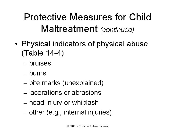 Protective Measures for Child Maltreatment (continued) • Physical indicators of physical abuse (Table 14