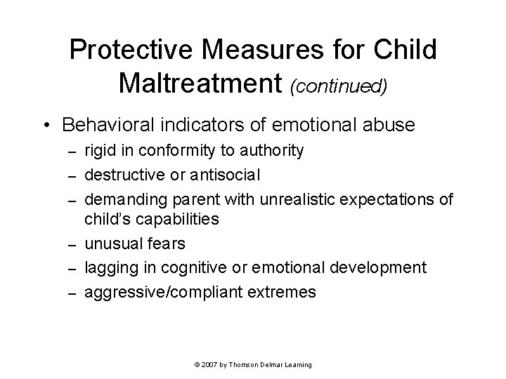 Protective Measures for Child Maltreatment (continued) • Behavioral indicators of emotional abuse – –