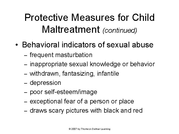 Protective Measures for Child Maltreatment (continued) • Behavioral indicators of sexual abuse – –