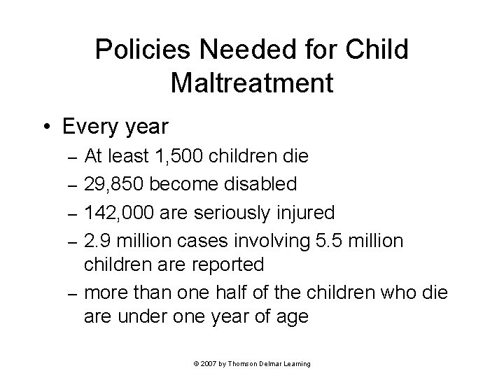 Policies Needed for Child Maltreatment • Every year – – – At least 1,