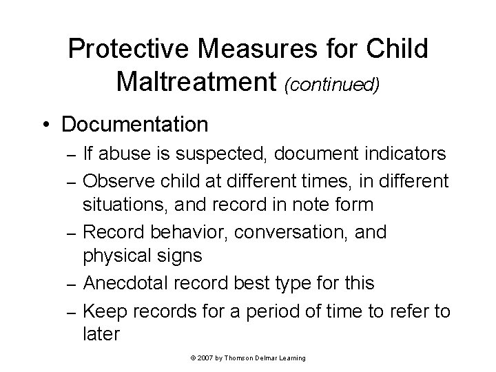 Protective Measures for Child Maltreatment (continued) • Documentation – – – If abuse is