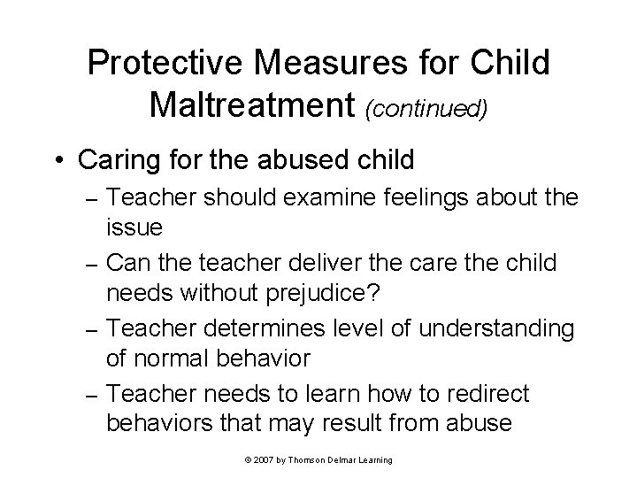 Protective Measures for Child Maltreatment (continued) • Caring for the abused child Teacher should