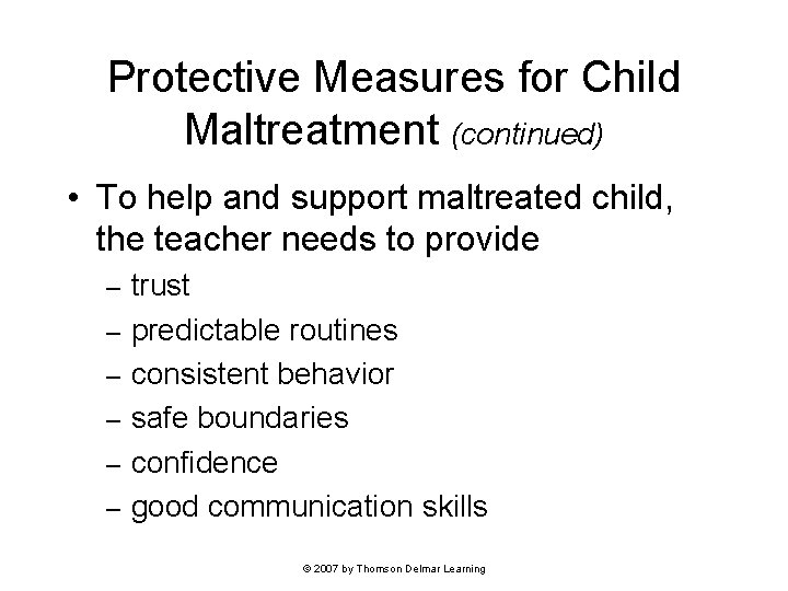 Protective Measures for Child Maltreatment (continued) • To help and support maltreated child, the