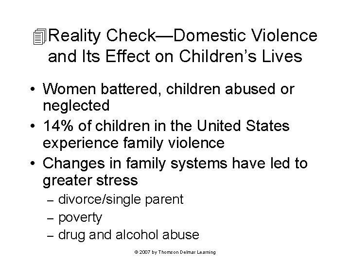  Reality Check—Domestic Violence and Its Effect on Children’s Lives • Women battered, children