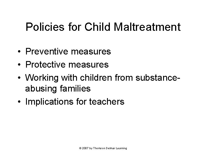 Policies for Child Maltreatment • Preventive measures • Protective measures • Working with children