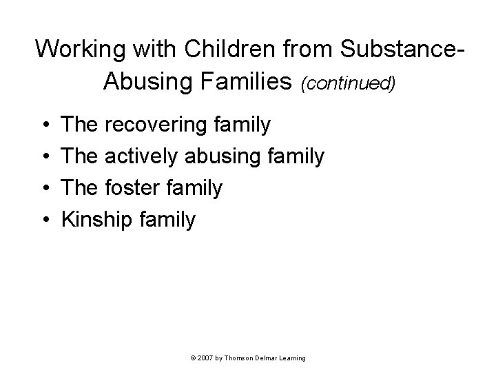 Working with Children from Substance. Abusing Families (continued) • • The recovering family The