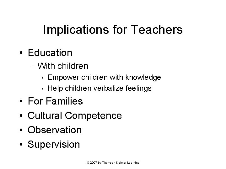 Implications for Teachers • Education – With children • • • Empower children with