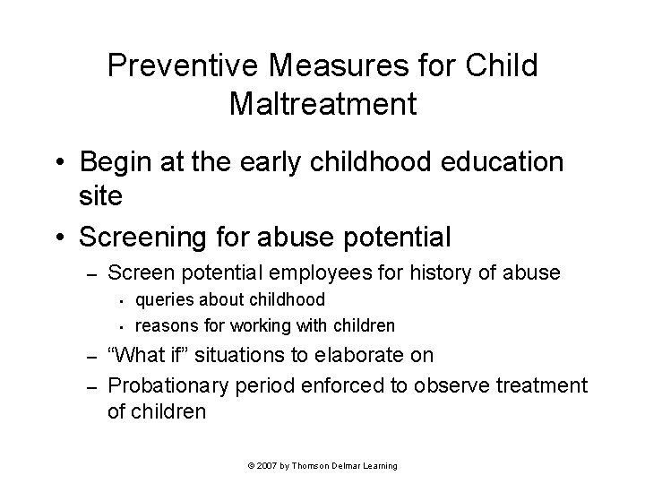 Preventive Measures for Child Maltreatment • Begin at the early childhood education site •