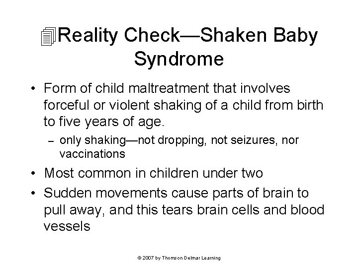  Reality Check—Shaken Baby Syndrome • Form of child maltreatment that involves forceful or