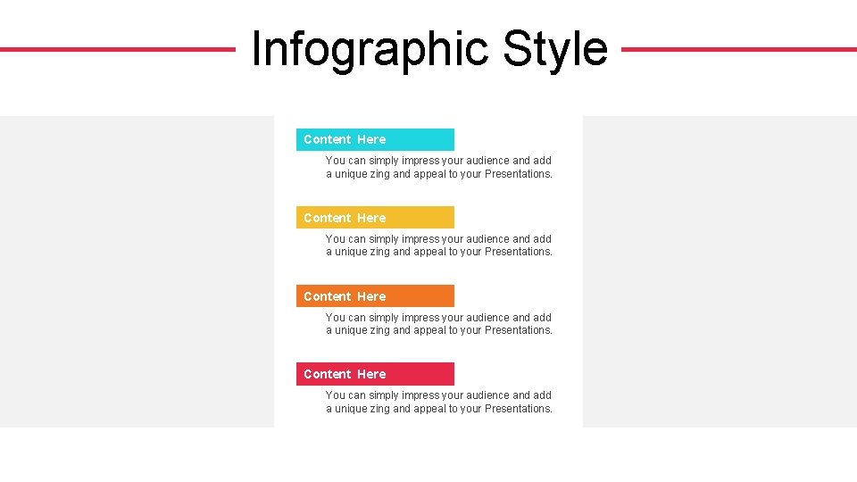 Infographic Style Content Here You can simply impress your audience and add a unique