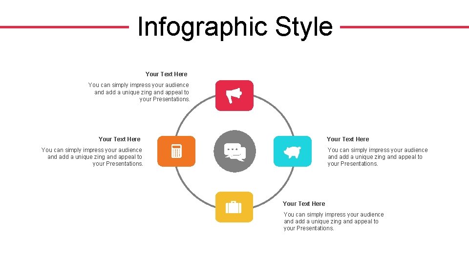 Infographic Style Your Text Here You can simply impress your audience and add a