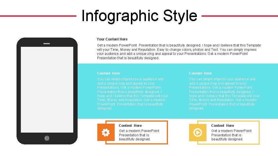 Infographic Style Your Content Here Get a modern Power. Point Presentation that is beautifully