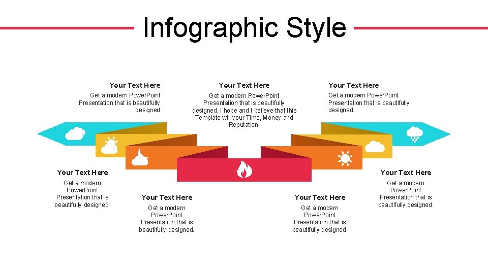 Infographic Style Your Text Here Get a modern Power. Point Presentation that is beautifully